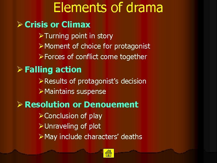 Elements of drama Ø Crisis or Climax ØTurning point in story ØMoment of choice