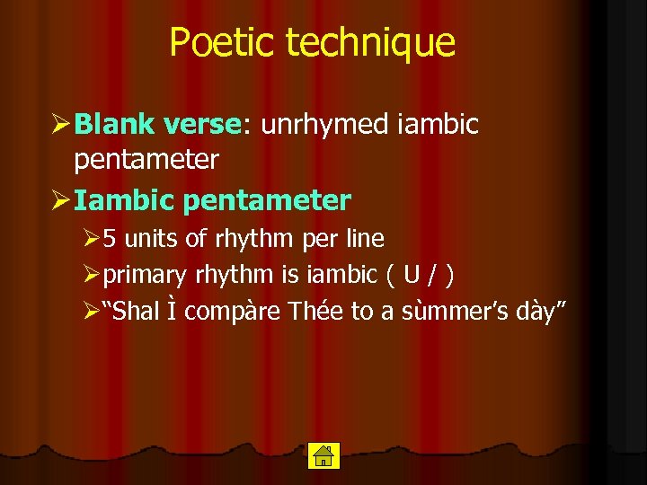 Poetic technique Ø Blank verse: unrhymed iambic pentameter Ø Iambic pentameter Ø 5 units