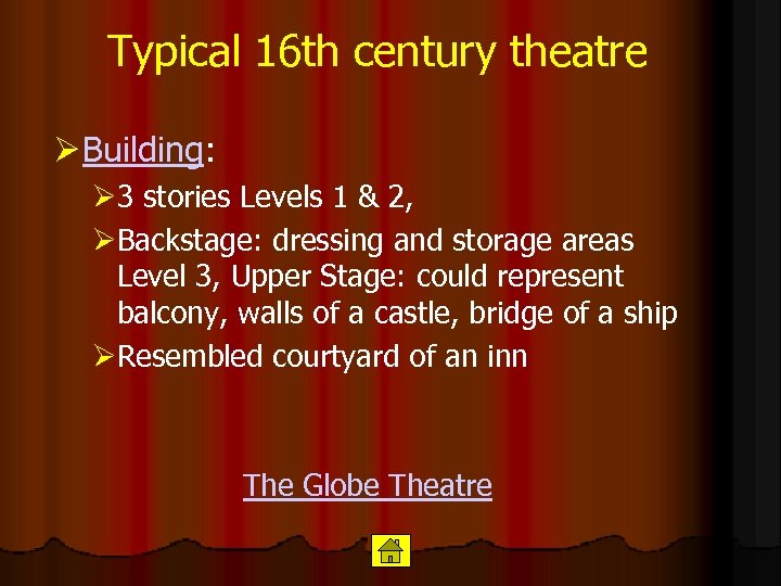 Typical 16 th century theatre Ø Building: Ø 3 stories Levels 1 & 2,