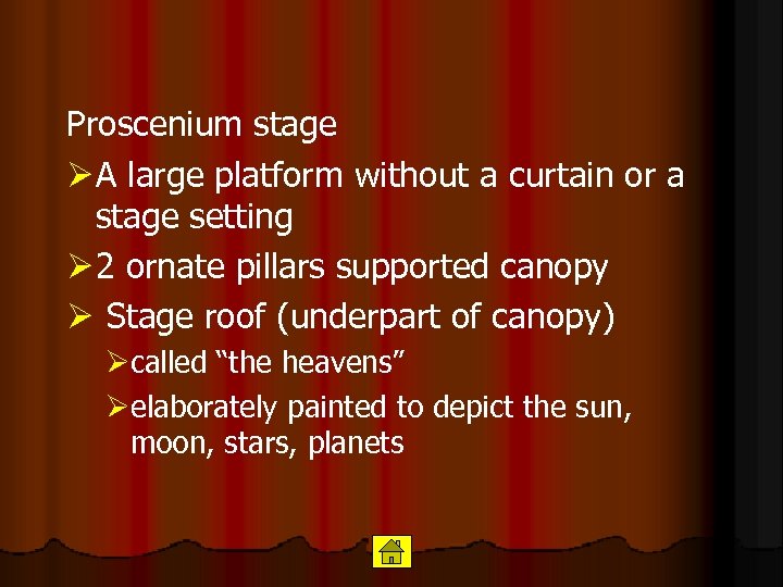 Proscenium stage Ø A large platform without a curtain or a stage setting Ø