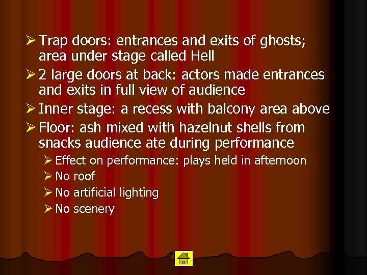 Ø Trap doors: entrances and exits of ghosts; area under stage called Hell Ø
