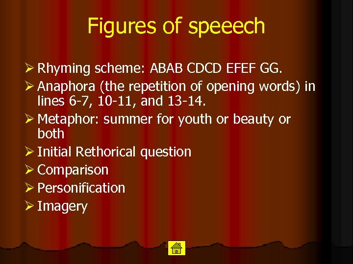 Figures of speeech Ø Rhyming scheme: ABAB CDCD EFEF GG. Ø Anaphora (the repetition
