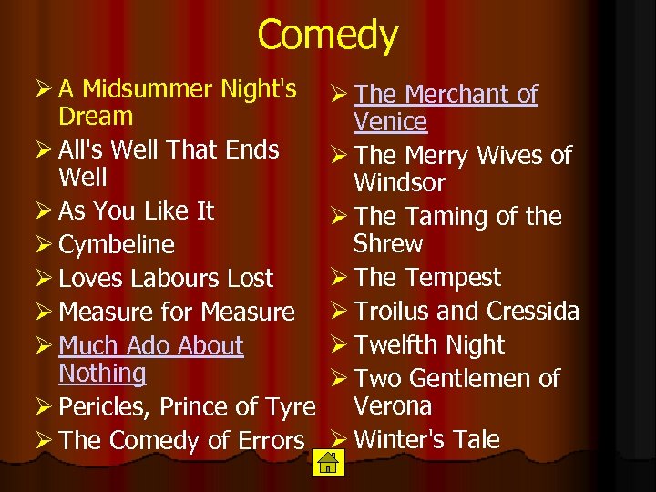 Comedy Ø A Midsummer Night's Dream Ø All's Well That Ends Well Ø As