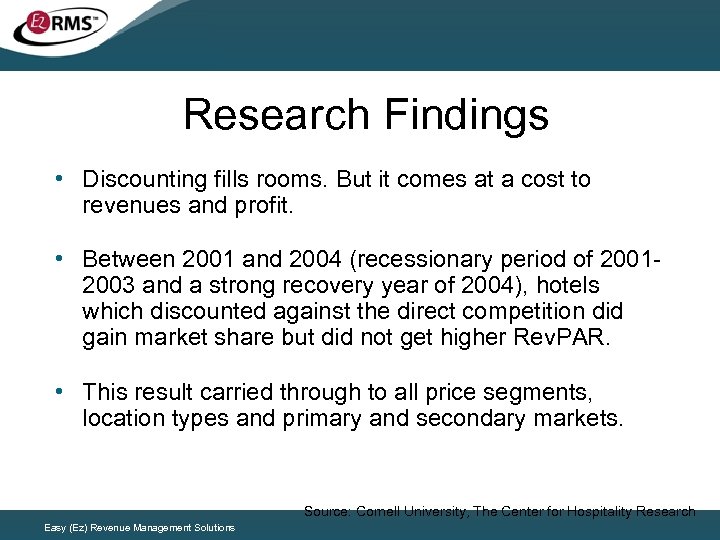 Research Findings • Discounting fills rooms. But it comes at a cost to revenues