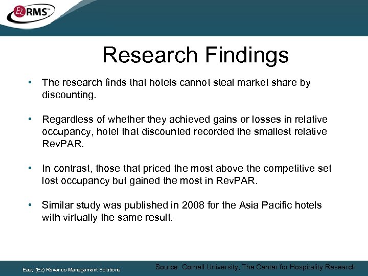 Research Findings • The research finds that hotels cannot steal market share by discounting.
