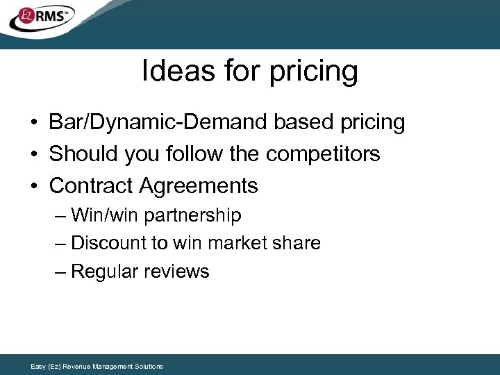 Ideas for pricing • Bar/Dynamic-Demand based pricing • Should you follow the competitors •