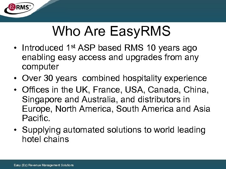 Who Are Easy. RMS • Introduced 1 st ASP based RMS 10 years ago