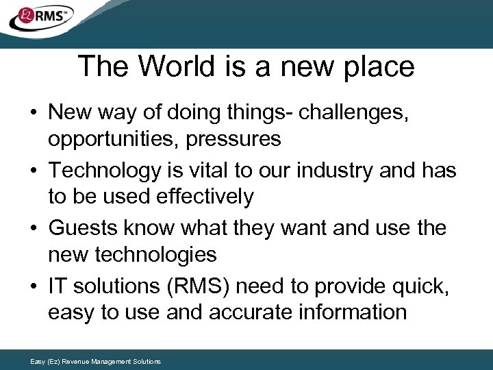 The World is a new place • New way of doing things- challenges, opportunities,