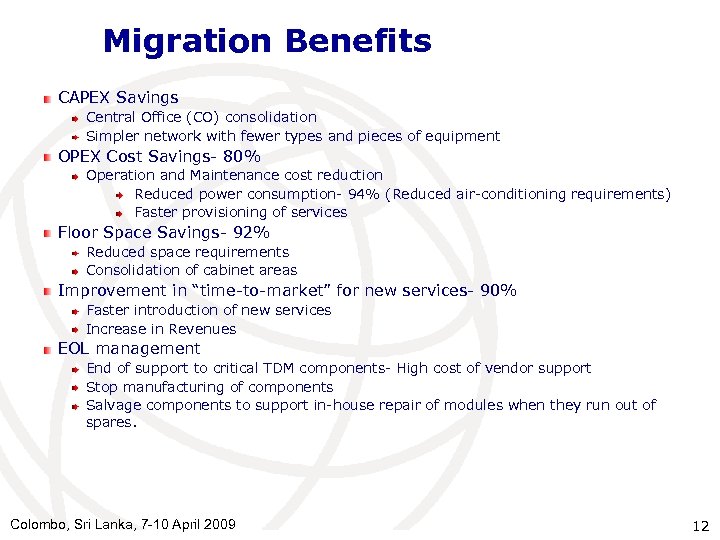 Migration Benefits CAPEX Savings Central Office (CO) consolidation Simpler network with fewer types and