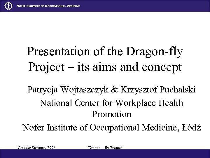 Presentation of the Dragon-fly Project – its aims and concept Patrycja Wojtaszczyk & Krzysztof