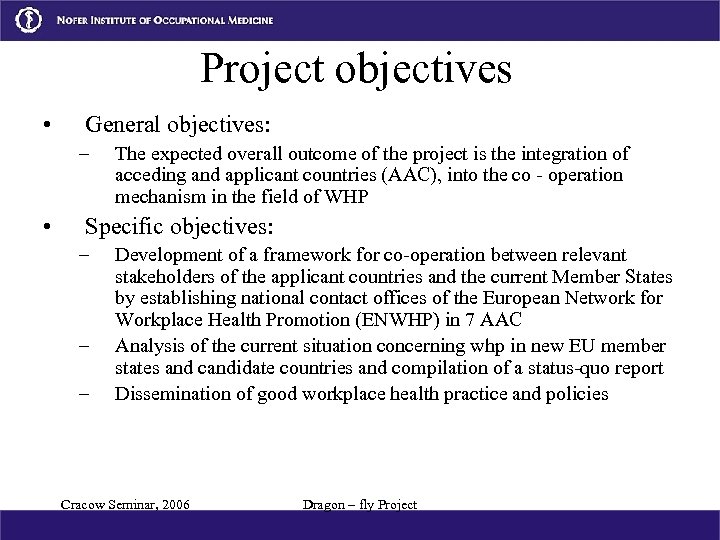 Project objectives • General objectives: – • The expected overall outcome of the project