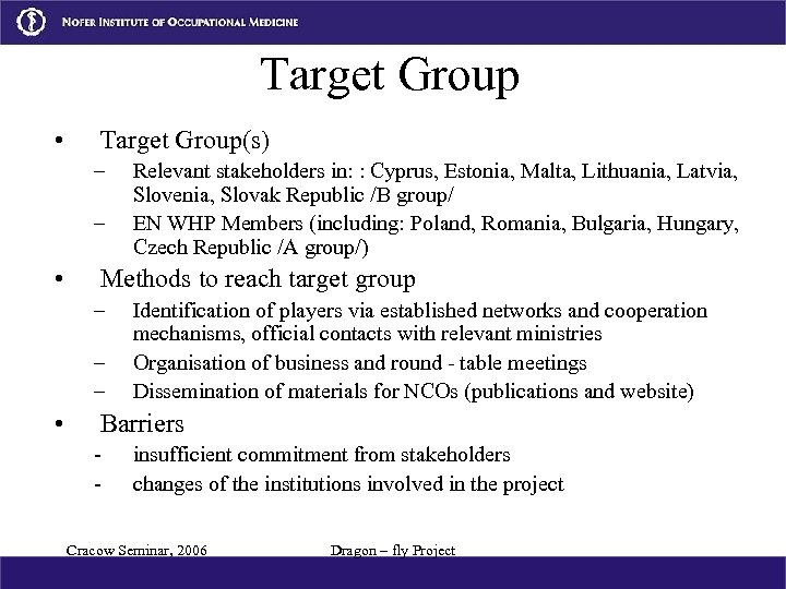 Target Group • Target Group(s) – – • Methods to reach target group –