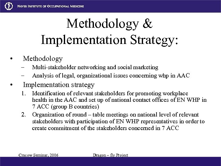 Methodology & Implementation Strategy: • Methodology – – • Multi-stakeholder networking and social marketing