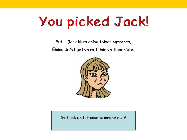 But … Jack likes doing things outdoors. Emma didn’t get on with him on