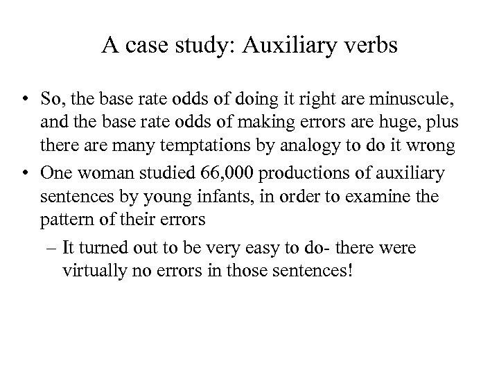 A case study: Auxiliary verbs • So, the base rate odds of doing it