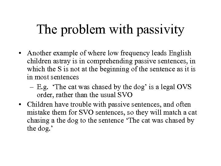The problem with passivity • Another example of where low frequency leads English children
