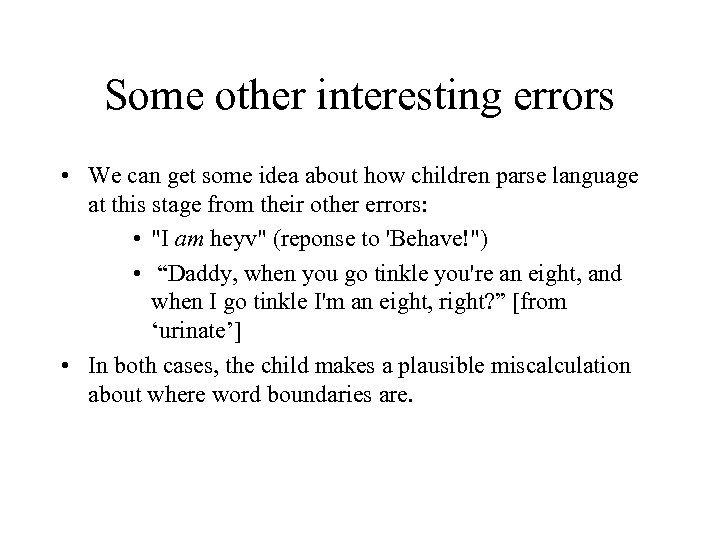 Some other interesting errors • We can get some idea about how children parse
