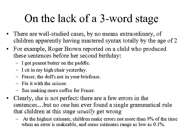 On the lack of a 3 -word stage • There are well-studied cases, by