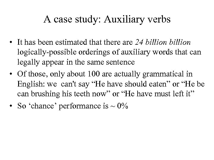 A case study: Auxiliary verbs • It has been estimated that there are 24