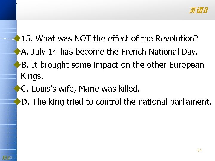 英语B u 15. What was NOT the effect of the Revolution? u. A. July