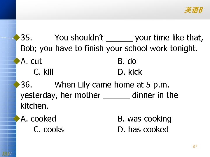 英语B u 35. You shouldn’t ______ your time like that, Bob; you have to