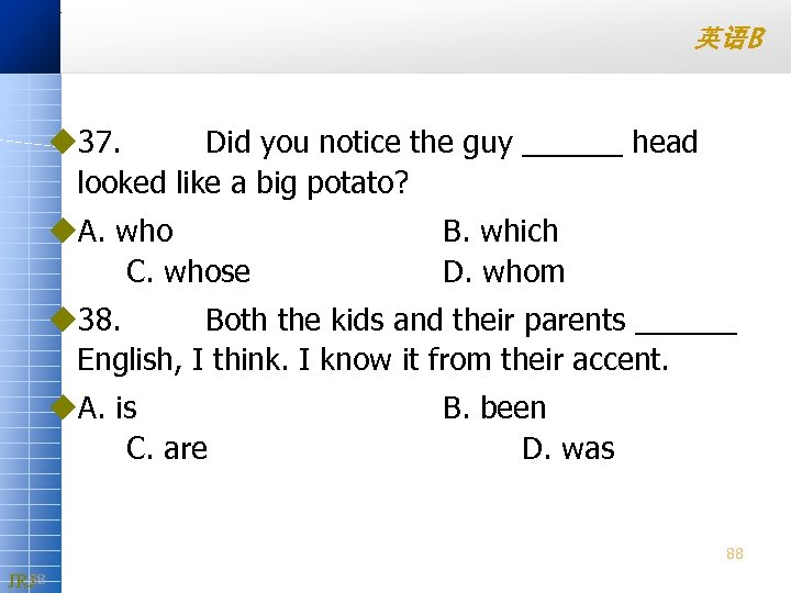 英语B u 37. Did you notice the guy ______ head looked like a big