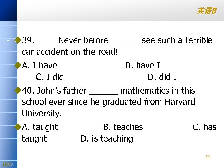 英语B u 39. Never before ______ see such a terrible car accident on the