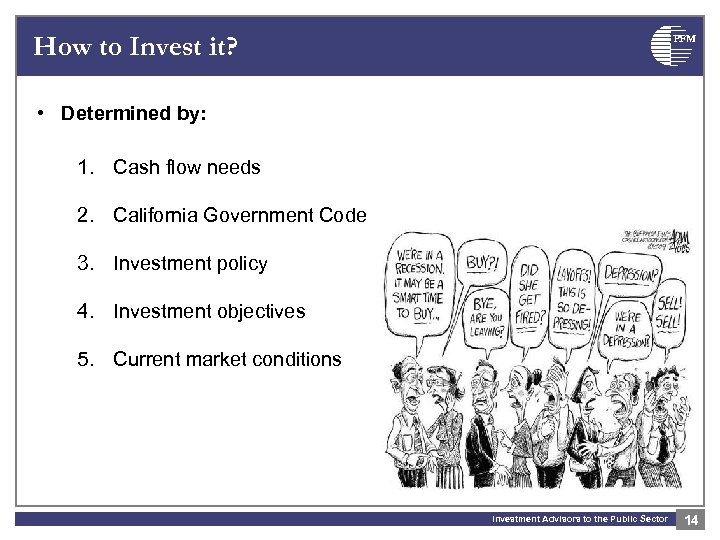 How to Invest it? PFM • Determined by: 1. Cash flow needs 2. California