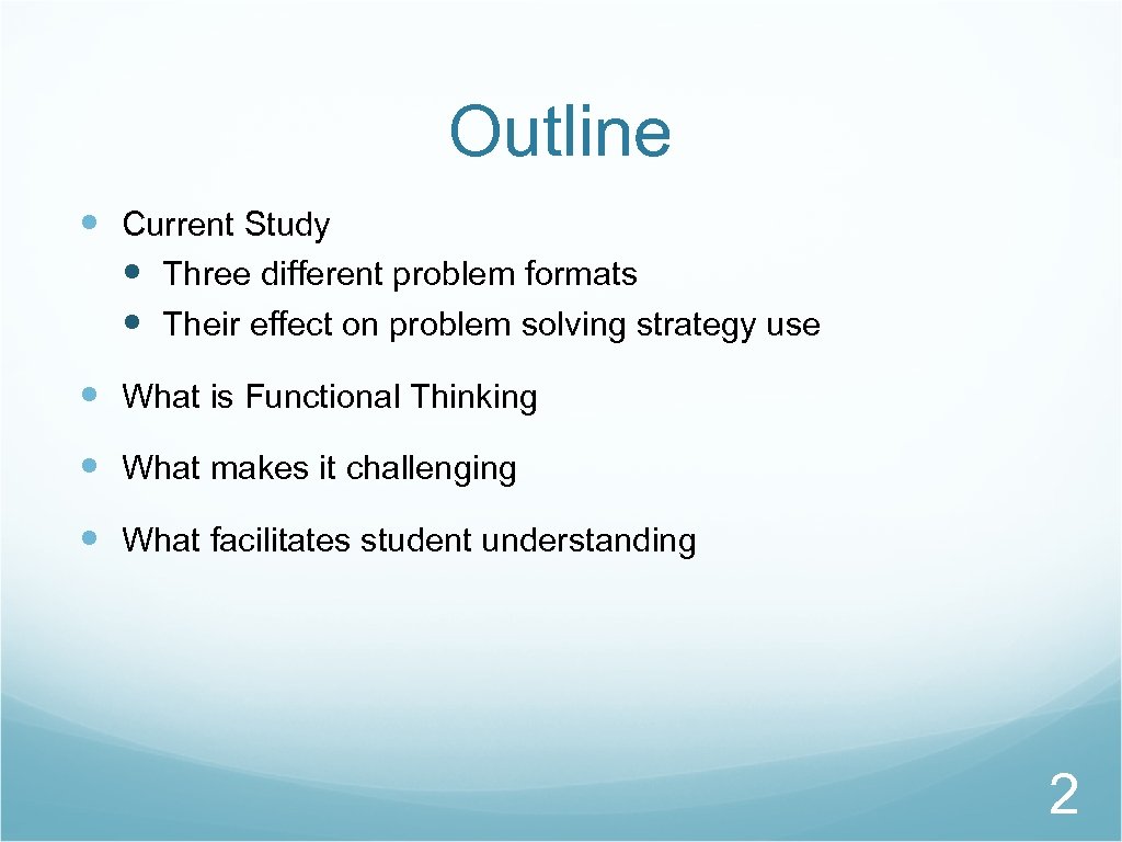 Outline Current Study Three different problem formats Their effect on problem solving strategy use