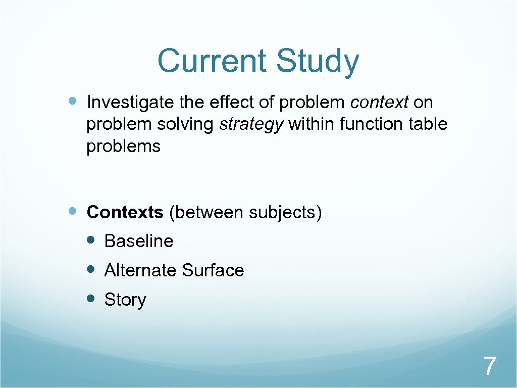 Current Study Investigate the effect of problem context on problem solving strategy within function
