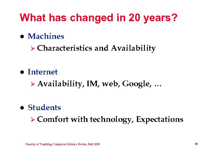 What has changed in 20 years? l Machines Ø Characteristics and Availability l Internet