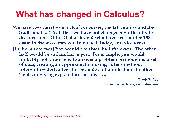 What has changed in Calculus? We have two varieties of calculus courses, the lab