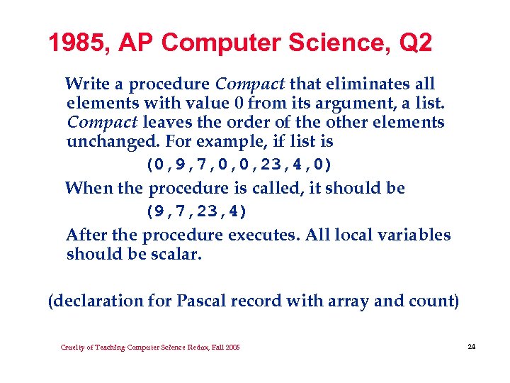 1985, AP Computer Science, Q 2 Write a procedure Compact that eliminates all elements