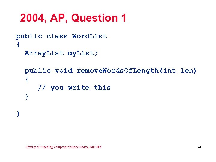 2004, AP, Question 1 public class Word. List { Array. List my. List; public