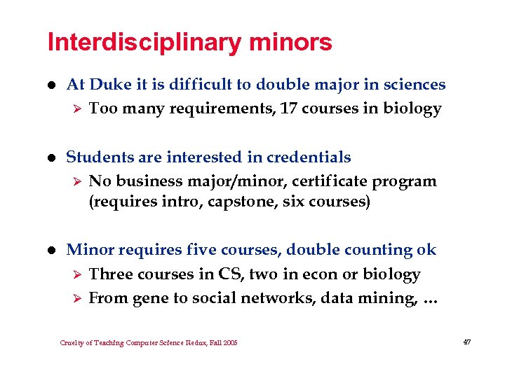 Interdisciplinary minors l At Duke it is difficult to double major in sciences Ø