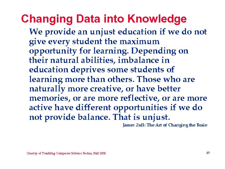 Changing Data into Knowledge We provide an unjust education if we do not give