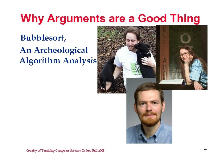 Why Arguments are a Good Thing Bubblesort, An Archeological Algorithm Analysis Cruelty of Teaching