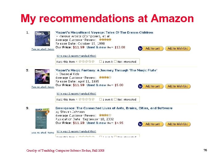 My recommendations at Amazon Cruelty of Teaching Computer Science Redux, Fall 2005 76 