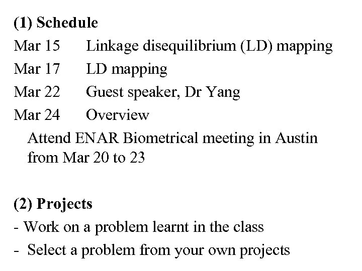 (1) Schedule Mar 15 Linkage disequilibrium (LD) mapping Mar 17 LD mapping Mar 22