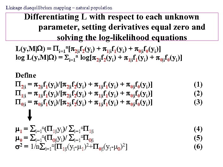 Linkage disequilibrium mapping – natural population Differentiating L with respect to each unknown parameter,