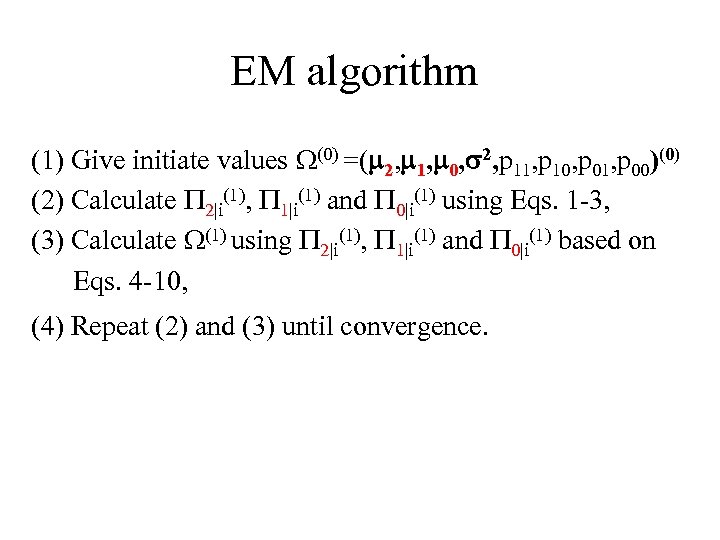 EM algorithm (1) Give initiate values (0) =( 2, 1, 0, 2, p 11,