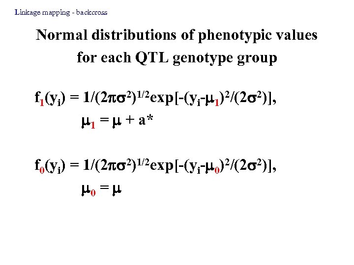 Linkage mapping - backcross Normal distributions of phenotypic values for each QTL genotype group