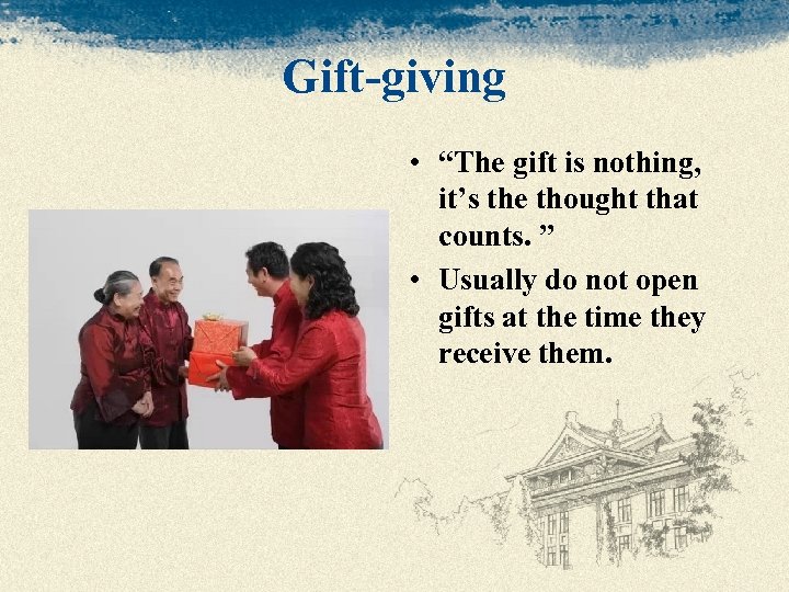 Gift-giving • “The gift is nothing, it’s the thought that counts. ” • Usually