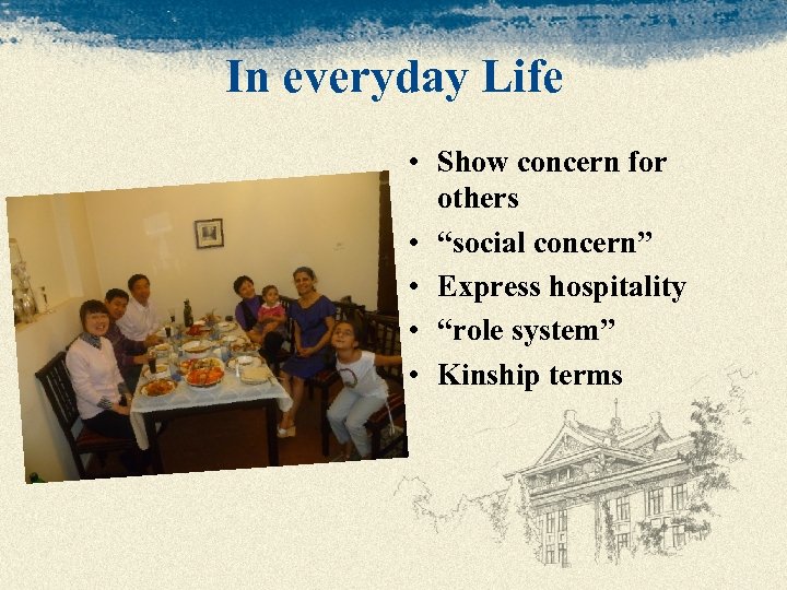 In everyday Life • Show concern for others • “social concern” • Express hospitality