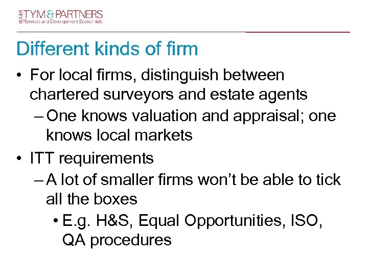 Different kinds of firm • For local firms, distinguish between chartered surveyors and estate