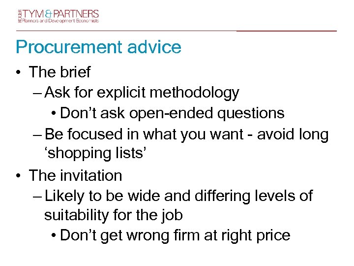 Procurement advice • The brief – Ask for explicit methodology • Don’t ask open-ended