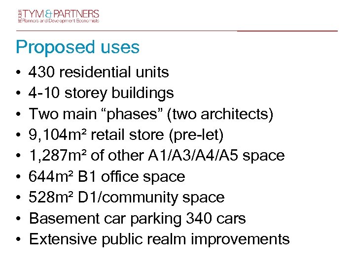 Proposed uses • • • 430 residential units 4 -10 storey buildings Two main