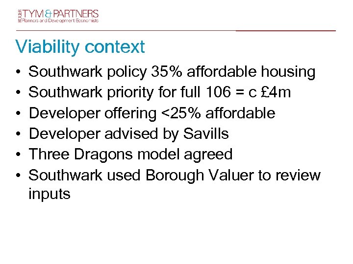 Viability context • • • Southwark policy 35% affordable housing Southwark priority for full