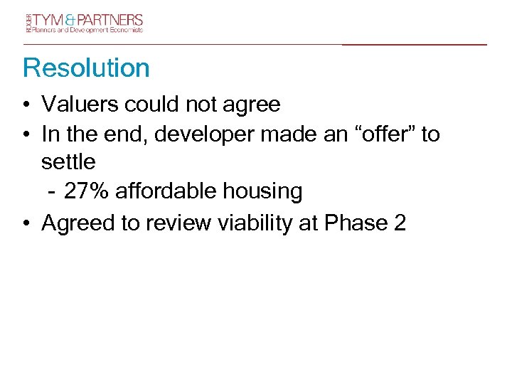 Resolution • Valuers could not agree • In the end, developer made an “offer”