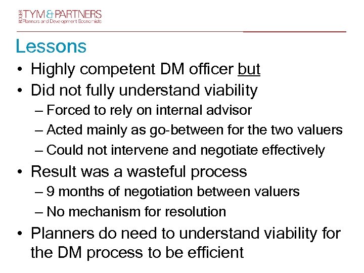 Lessons • Highly competent DM officer but • Did not fully understand viability –